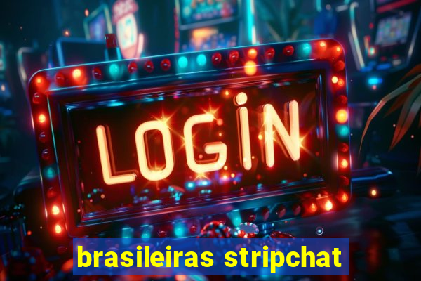 brasileiras stripchat